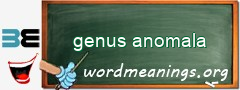 WordMeaning blackboard for genus anomala